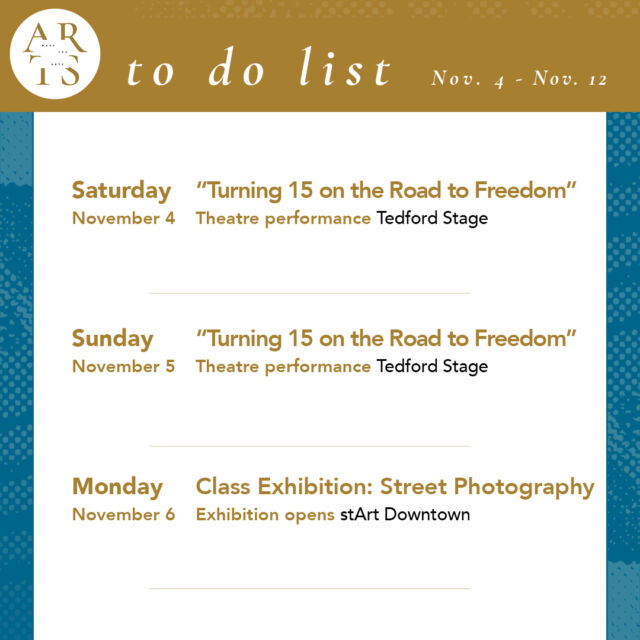This week with Wake the Arts! 

Saturday, November 4:
🎭 "Turning 15 on the Road to Freedom" theatre (7:30pm, Tedford Stage) 

Sunday, November 5:
🎭 "Turning 15 on the Road to Freedom" Final performance! (2pm, Tedford Stage)

Monday, November 6:
🎨 Class Exhibition: Street Photography opens (stArt Downtown)

Tuesday, November 7:
🎵 Chamber Choir Concert (7:00pm, Brendle)
🎨 Alumni Art Talk with Yan Cheng ('19) and Caroline Perkins ('16) (3:30pm, Hanes Gallery)
🎨 AEISETWTETHYOBARATIOIP Exhibition Reception (5pm, stArt gallery)

Wednesday, November 8:
🎥 “Le ciel, la terre, et l’homme” documentary film screening (7:30pm, ZSR Auditorium)

Thursday, November 9:
🎤 Challenging Moroccan Taboos: The Power of Francophone Comics (5:30pm, ZSR Auditorium)

Sunday, November 12:
🎤 Debbie Allen: Maya Angelou Artist-in-Residence (4pm, Wait Chapel) 

#WaketheArts