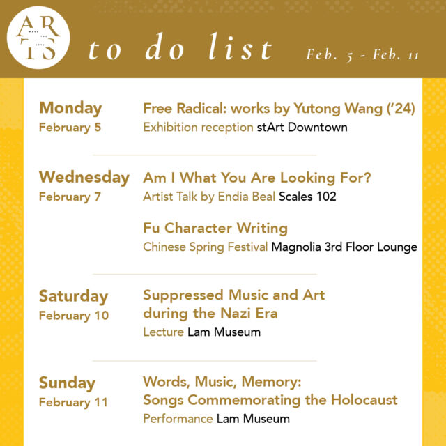 Your weekly #WaketheArts To Do List! 

Monday, February 5:
🎨 Free Radical: works by Yutong Wang (’24) exhibition reception (5-7pm, stArt Downtown)

Wednesday, February 7:
🎤 "Am I What You Are Looking For?" Artist Talk by Endia Beal (5:30pm, Scales 102)
🖌️ Fu Character Writing For Chinese Spring Festival (6pm, Magnolia Third Floor Lounge)

Saturday, February 10:
🎤 “Suppressed Music and Art during the Nazi Era” lecture (2pm, @lammuseum)

Sunday, February 11:
🎵 “Words, Music, Memory: Songs Commemorating the Holocaust” performance (1pm, Brendle Hall)

Ongoing Exhibitions:
• Of The Times: Sixty Years of Student-Acquired Contemporary Art (@hanesgallery, through March 31)
• mtf.zip: works by Jane Alexander (’25) (@startgallerywfu, through February 16)
• Free Radical: works by Yutong Wang (’24) (stArt.dt (Wake Downtown), through March 15)
• Reynolda House Museum of American Art @curatereynolda
• Lam Museum of Anthropology @lammuseum